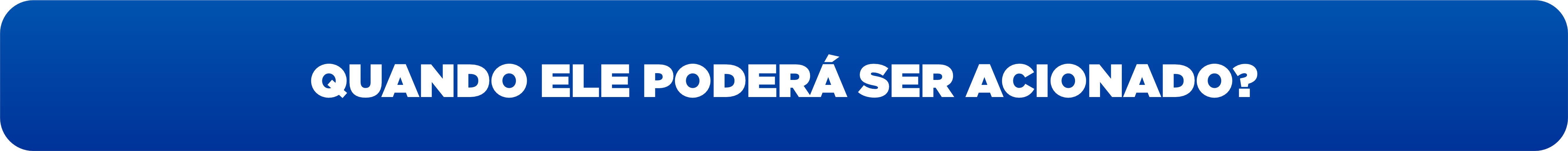 Quando ele poderá ser acionado?